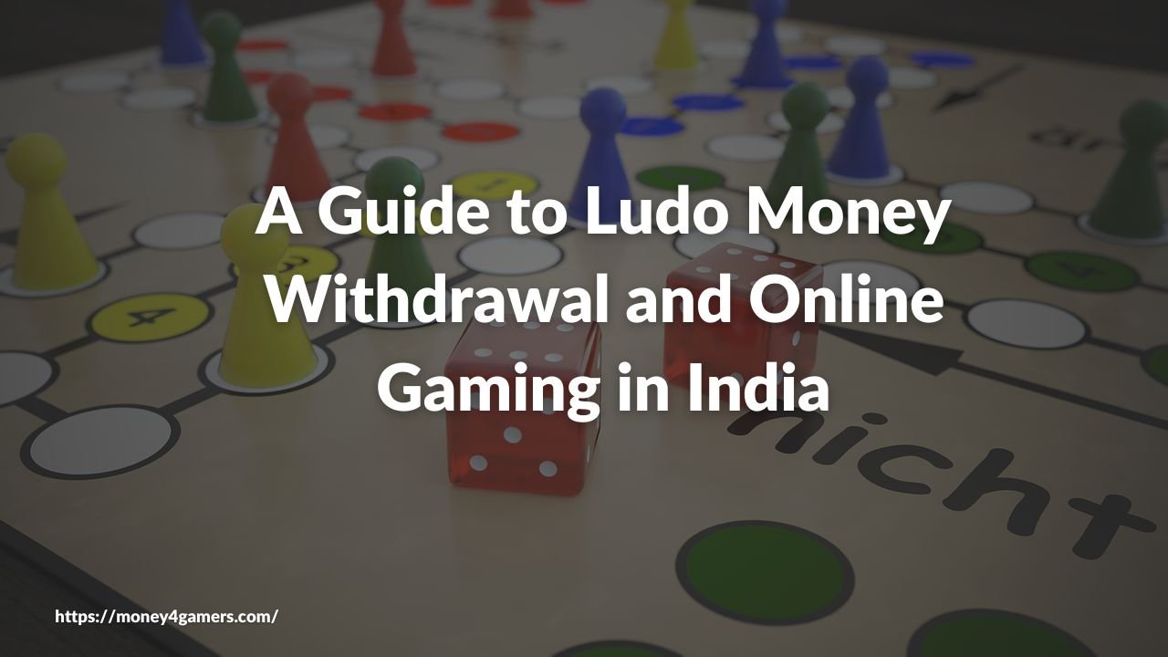 A Guide to Ludo Money Withdrawal and Online Gaming in India