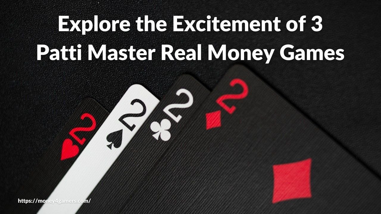 Explore the Excitement of 3 Patti Master Real Money Games