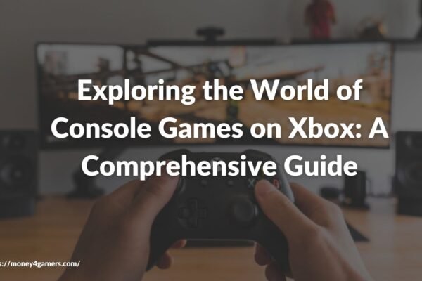 Exploring the World of Console Games on Xbox: A Comprehensive Guide