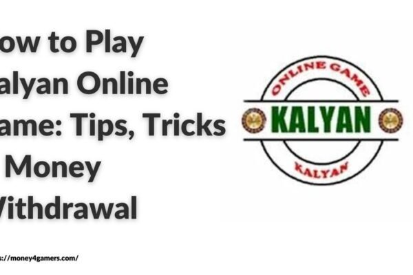 How to Play Kalyan Online Game: Tips, Tricks & Money Withdrawal