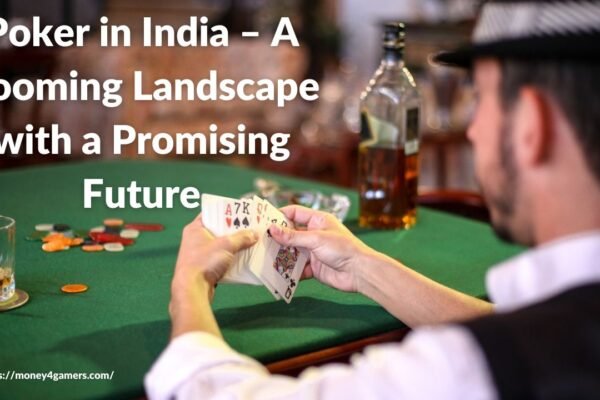 Poker in India – A Booming Landscape with a Promising Future