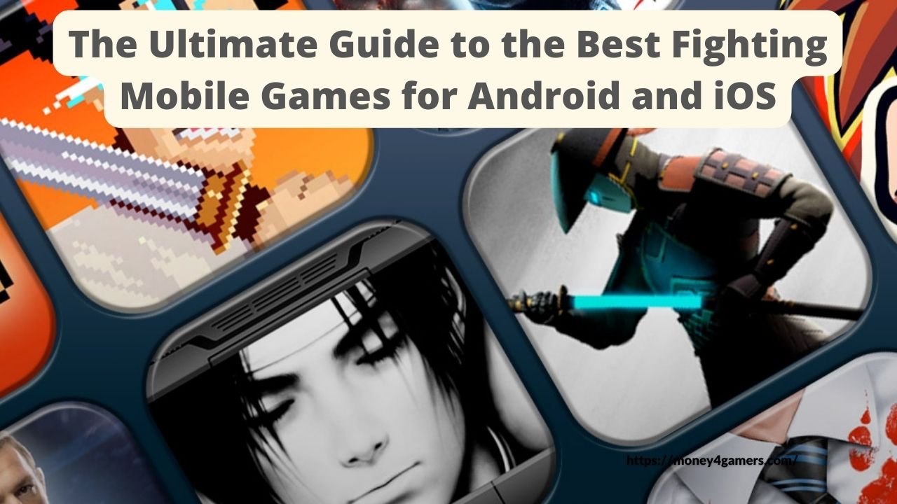 The Ultimate Guide to the Best Fighting Mobile Games for Android and iOS