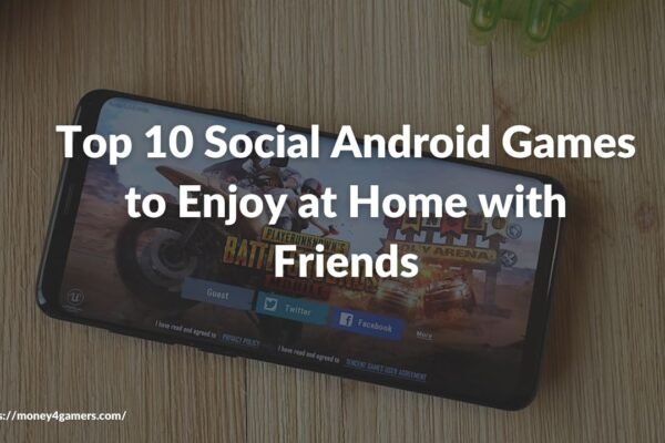 Top 10 Social Android Games to Enjoy at Home with Friends